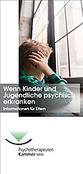 Vorderseite der Broschüre "Wenn Kinder und Jugendliche psychisch erkranken - Informationen für Eltern" der PTK NRW